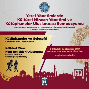 Yerel Yönetimlerde Kültürel Mirasın Yönetimi ve Kütüphaneler Uluslararası Sempozyumu