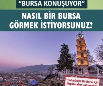 BURSA KONUŞUYOR 'NASIL BİR BURSA GÖRMEK İSTİYORSUNUZ' TOPLANTI