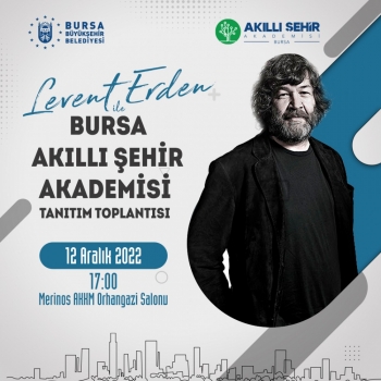 Levent Erden ile Bursa Akıllı Şehir Akademisi Tanıtım Toplantısı 