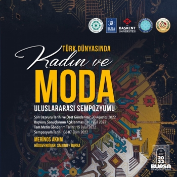 TÜRK DÜNYASINDA KADIN VE MODA ULUSLARARASI SEMPOZYUMU